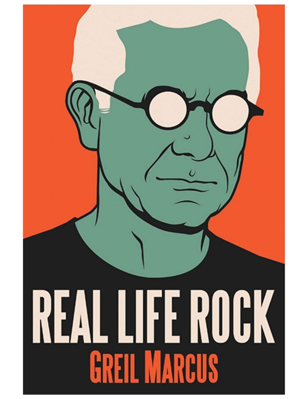 Greil Marcus - Real Life Rock