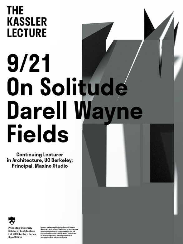 Darell Wayne Fields gives the Kassler Lecture at Princeton School of Architecture, Fall 2020